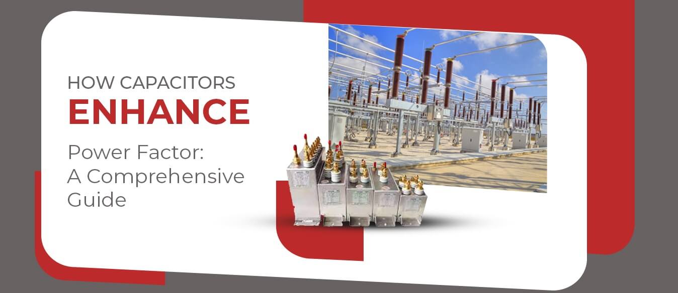 How Capacitors Enhance Power Factor A Comprehensive Guide