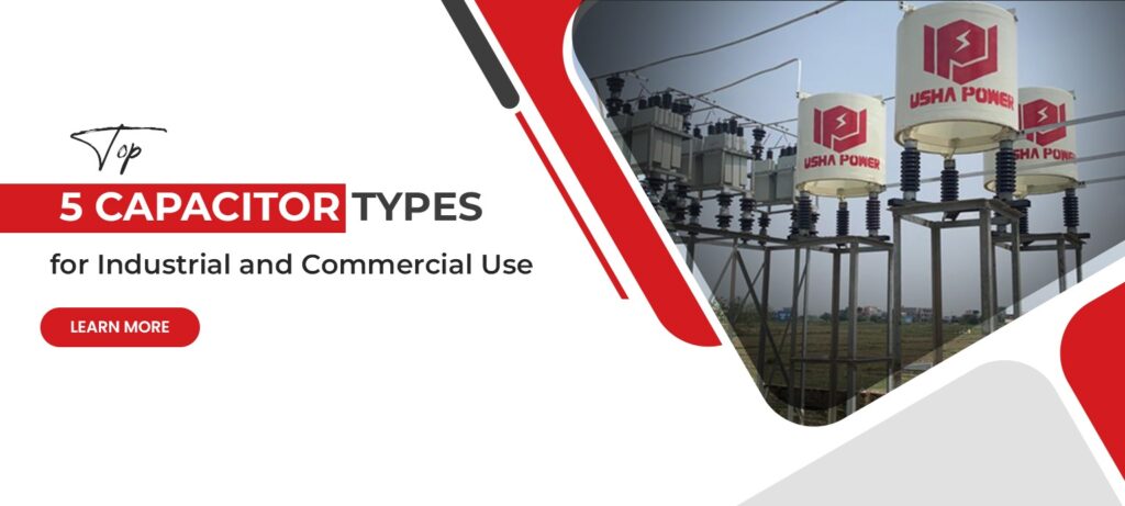 Top 5 Capacitor Types for Industrial and Commercial Use