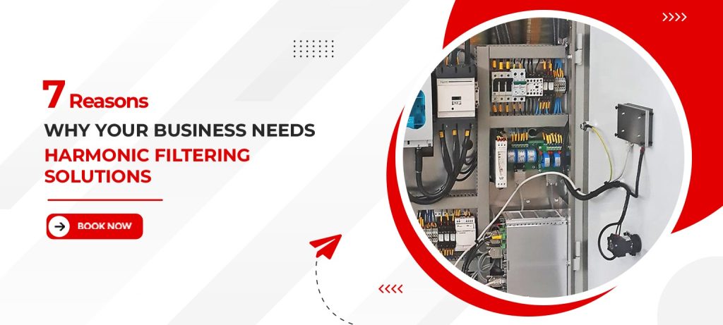 7 Reasons Why Your Business Needs Harmonic Filtering Solutions