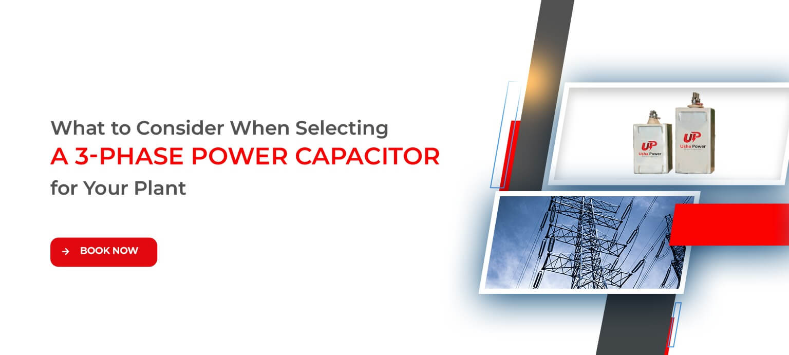 What to Consider When Selecting a 3-Phase Power Capacitor for Your Plant