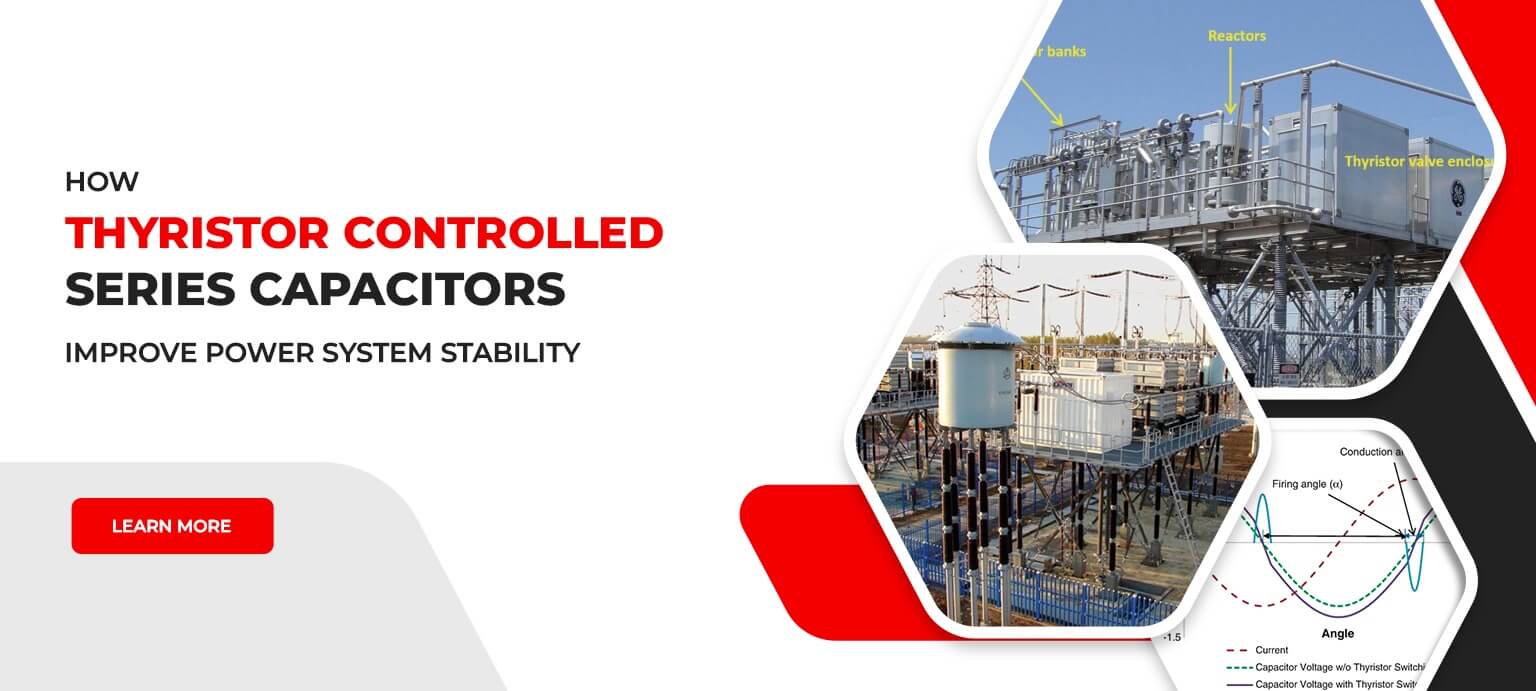 How Thyristor Controlled Series Capacitors Improve Power System Stability