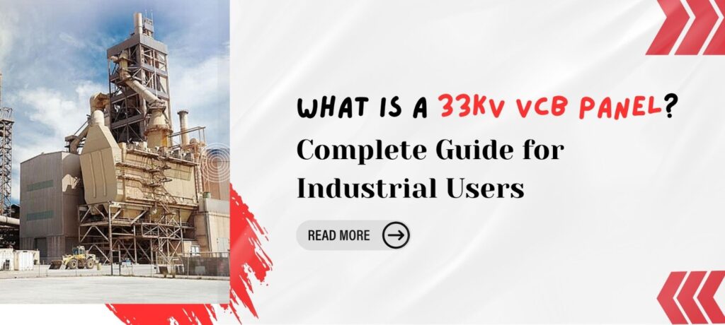 What is a 33kV VCB Panel Complete Guide for Industrial Users