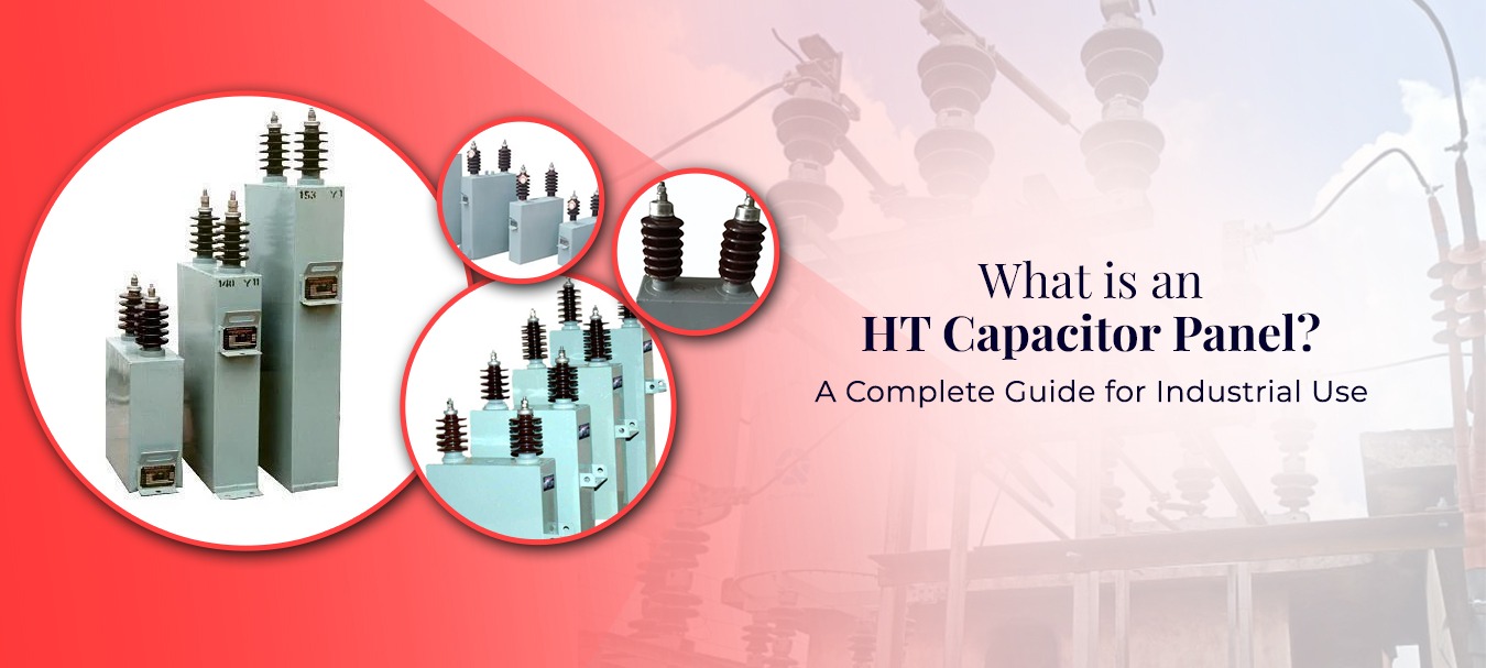 What is an HT Capacitor Panel A Complete Guide for Industrial Use