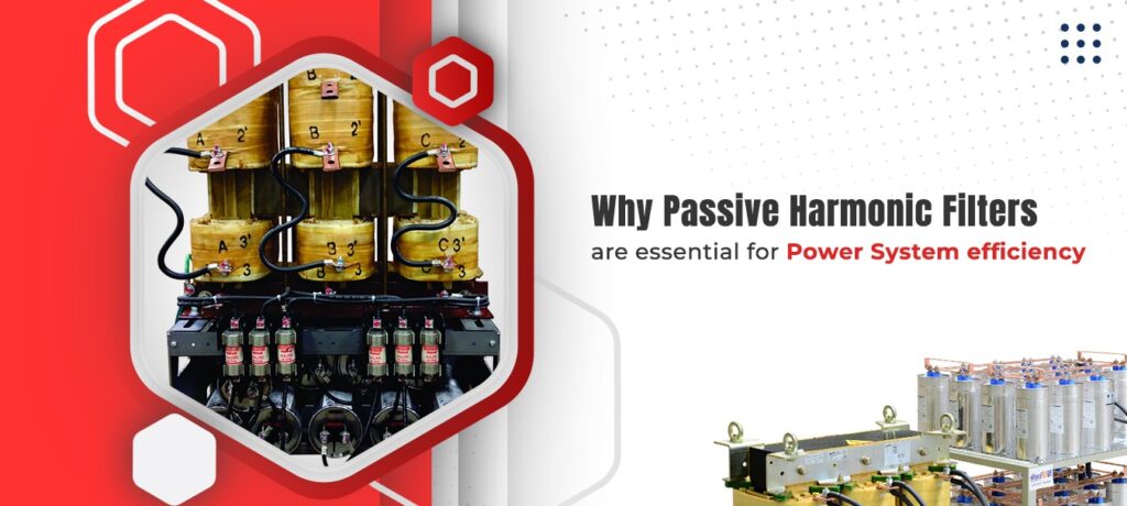 Why Passive Harmonic Filters Are Essential for Power System Efficiency