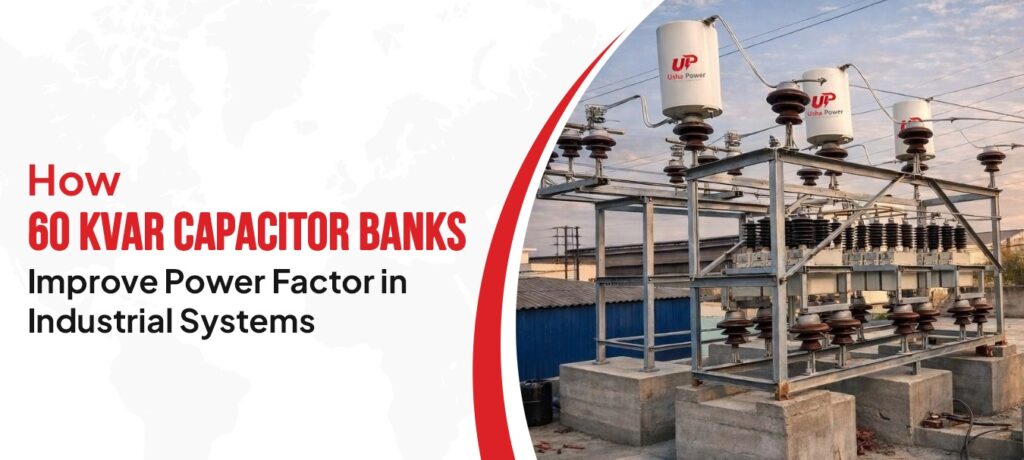 How 60 kVAr Capacitor Banks Improve Power Factor in Industrial Systems