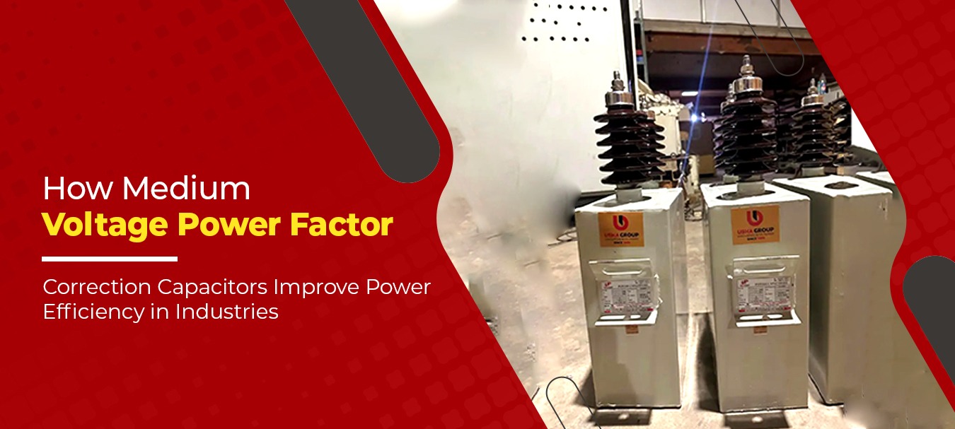 How Medium Voltage Power Factor Correction Capacitors Improve Power Efficiency in Industries